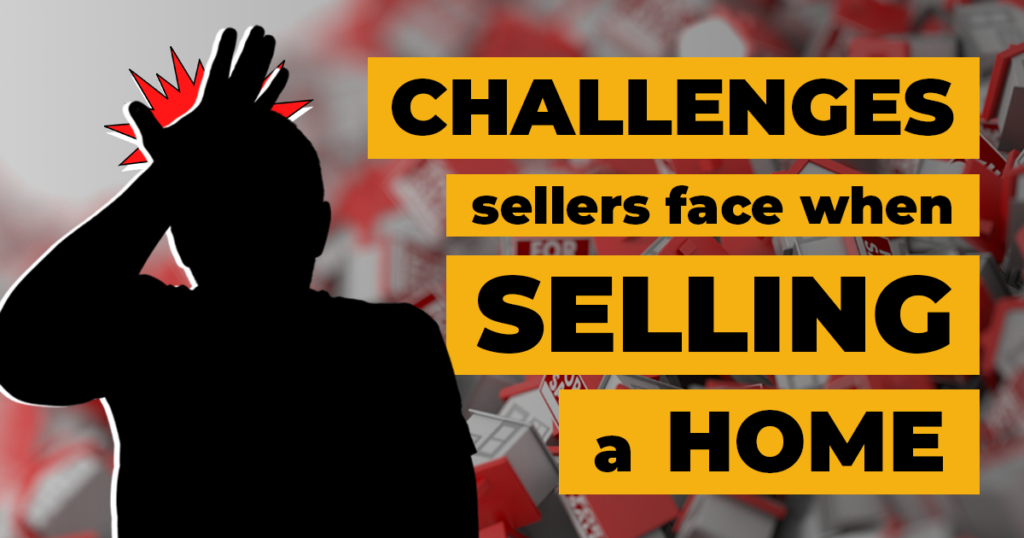 Challenges Sellers Face When Selling a Home
